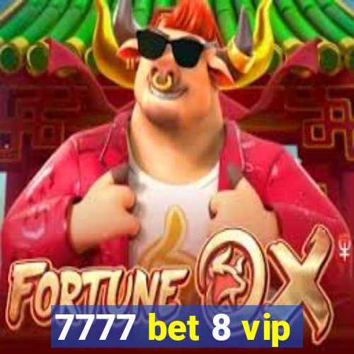 7777 bet 8 vip